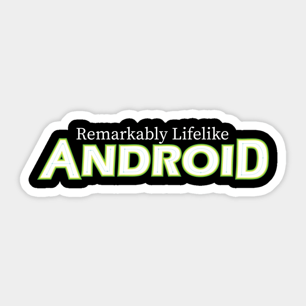 Remarkably Lifelike Android (dark) Sticker by andyjhunter